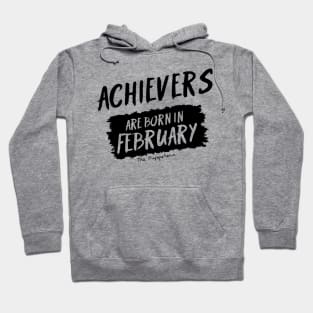 Achievers Are Born In February Hoodie